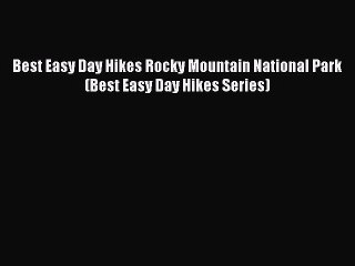 PDF Best Easy Day Hikes Rocky Mountain National Park (Best Easy Day Hikes Series) Free Books