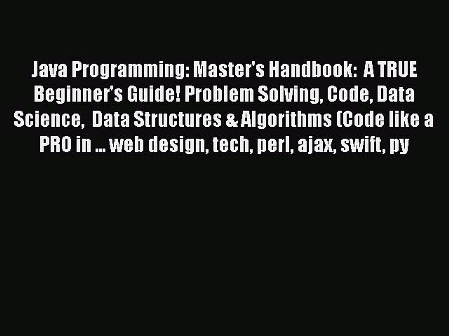 Book Java Programming: Master's Handbook:  A TRUE Beginner's Guide! Problem Solving Code D