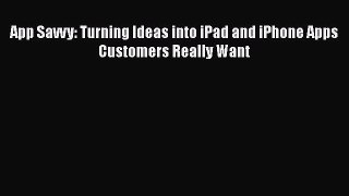 Book App Savvy: Turning Ideas into iPad and iPhone Apps Customers Really Want Full Ebook