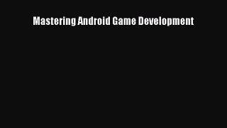 Download Mastering Android Game Development Read Online