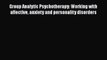 [PDF] Group Analytic Psychotherapy: Working with affective anxiety and personality disorders