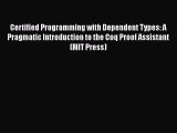 Download Certified Programming with Dependent Types: A Pragmatic Introduction to the Coq Proof