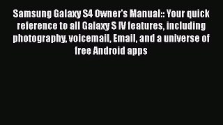 Book Samsung Galaxy S4 Owner's Manual:: Your quick reference to all Galaxy S IV features including