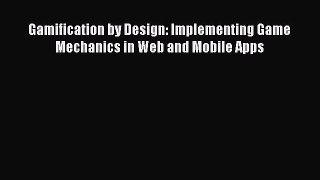 Book Gamification by Design: Implementing Game Mechanics in Web and Mobile Apps Full Ebook