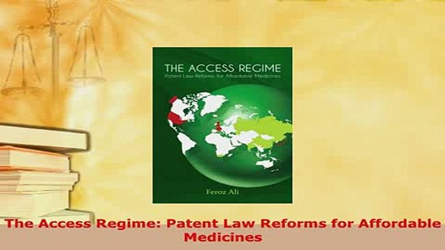 Download The Access Regime Patent Law Reforms for Affordable Medicines Read Online