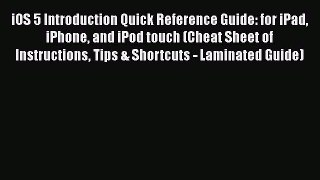 Book iOS 5 Introduction Quick Reference Guide: for iPad iPhone and iPod touch (Cheat Sheet