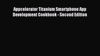 Book Appcelerator Titanium Smartphone App Development Cookbook - Second Edition Full Ebook
