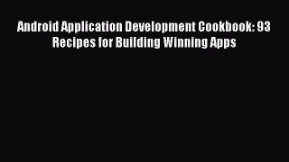 Book Android Application Development Cookbook: 93 Recipes for Building Winning Apps Full Ebook