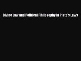 Download Divine Law and Political Philosophy in Plato's Laws  Read Online