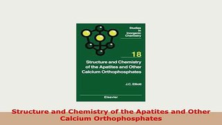 Download  Structure and Chemistry of the Apatites and Other Calcium Orthophosphates PDF Online