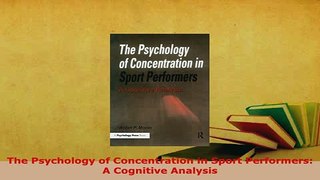 Download  The Psychology of Concentration in Sport Performers A Cognitive Analysis Read Online
