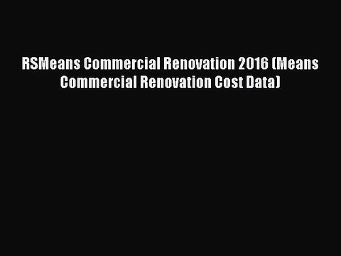 Download RSMeans Commercial Renovation 2016 (Means Commercial Renovation Cost Data) PDF Free