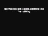 Read The RV Centennial Cookbook: Celebrating 100 Years of RVing Ebook Online