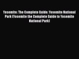 Download Yosemite: The Complete Guide: Yosemite National Park (Yosemite the Complete Guide