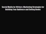 Book Social Media for Writers: Marketing Strategies for Building Your Audience and Selling