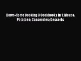 [Read Book] Down-Home Cooking 3 Cookbooks in 1: Meat & Potatoes Casseroles Desserts Free PDF