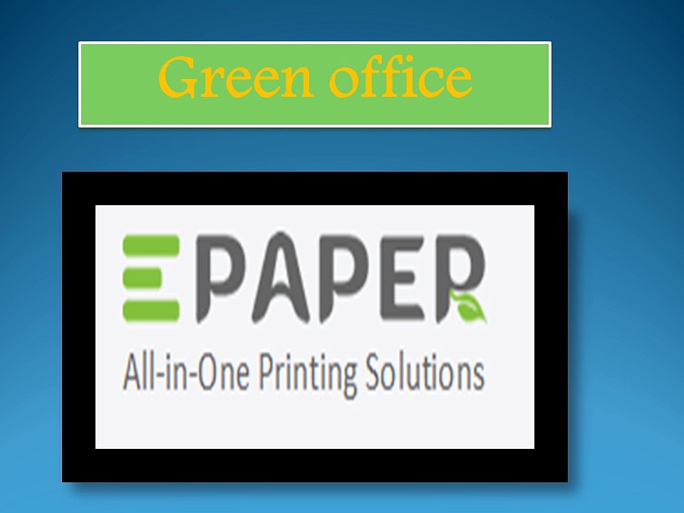 Green office Epaperprinting services