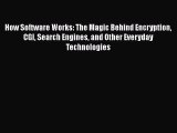 Download How Software Works: The Magic Behind Encryption CGI Search Engines and Other Everyday