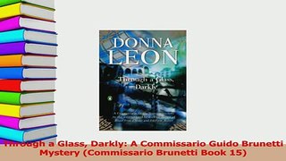 Download  Through a Glass Darkly A Commissario Guido Brunetti Mystery Commissario Brunetti Book  Read Online