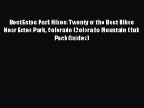 Download Best Estes Park Hikes: Twenty of the Best Hikes Near Estes Park Colorado (Colorado