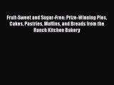 [Read Book] Fruit-Sweet and Sugar-Free: Prize-Winning Pies Cakes Pastries Muffins and Breads