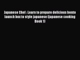 [Read Book] Japanese Chef : Learn to prepare delicious bento launch box to style japanese (japanese