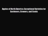 [Read Book] Apples of North America: Exceptional Varieties for Gardeners Growers and Cooks