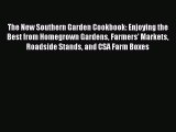 [Read Book] The New Southern Garden Cookbook: Enjoying the Best from Homegrown Gardens Farmers'