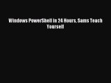Read Windows PowerShell in 24 Hours Sams Teach Yourself Ebook Free