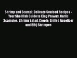 [Read Book] Shrimp and Scampi: Delicate Seafood Recipes - Your Shellfish Guide to King Prawns