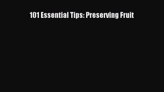 [Read Book] 101 Essential Tips: Preserving Fruit  EBook