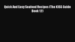 [Read Book] Quick And Easy Seafood Recipes (The KISS Guide Book 12)  EBook