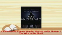 PDF  Val McDermid 2Book Bundle The Mermaids Singing  The Wire in the Blood Read Full Ebook