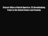 PDF Classic Hikes of North America: 25 Breathtaking Treks in the United States and Canada Free