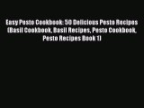 [Read Book] Easy Pesto Cookbook: 50 Delicious Pesto Recipes (Basil Cookbook Basil Recipes Pesto