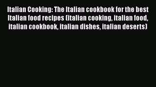 [Read Book] Italian Cooking: The Italian cookbook for the best Italian food recipes (italian