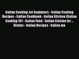 [Read Book] Italian Cooking: for beginners - Italian Cooking Recipes - Italian Cookbook - Italian