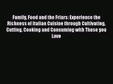 [Read Book] Family Food and the Friars: Experience the Richness of Italian Cuisine through