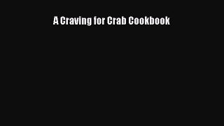 [Read Book] A Craving for Crab Cookbook  EBook