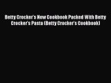 [Read Book] Betty Crocker's New Cookbook Packed With Betty Crocker's Pasta (Betty Crocker's