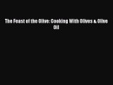 [Read Book] The Feast of the Olive: Cooking With Olives & Olive Oil Free PDF