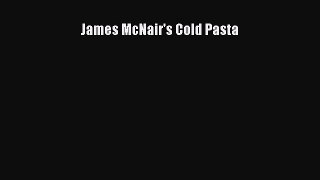[Read Book] James McNair's Cold Pasta  EBook