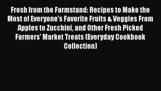 [Read Book] Fresh from the Farmstand: Recipes to Make the Most of Everyone's Favorite Fruits