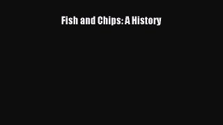[Read Book] Fish and Chips: A History  Read Online