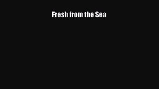 [Read Book] Fresh From the Sea  EBook