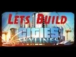 Cities Skylines - Episode 11: Saying Good Bye to 117K City