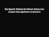 [Read Book] Bon Appetit: Without the Wheat: Gluten-free recipes from appetizers to desserts