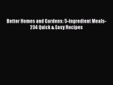 [Read Book] Better Homes and Gardens: 5-ingredient Meals-234 Quick & Easy Recipes  EBook