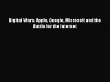 [Read PDF] Digital Wars: Apple Google Microsoft and the Battle for the Internet Download Online