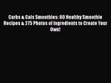 [Read Book] Carbs & Cals Smoothies: 80 Healthy Smoothie Recipes & 275 Photos of Ingredients